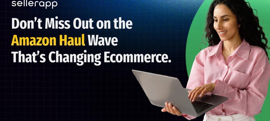 Why the Amazon Haul Program Is the Next Big Opportunity for Sellers