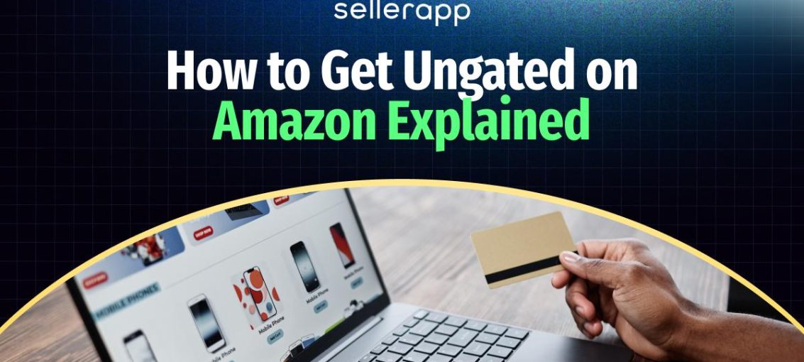 How to Get Ungated on Amazon: A Complete Guide