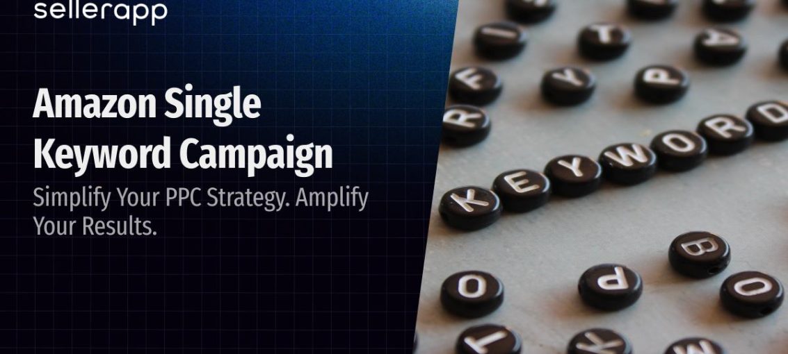 Amazon Ads Single Keyword Campaigns (SKCs): How it Improve Amazon PPC Performance