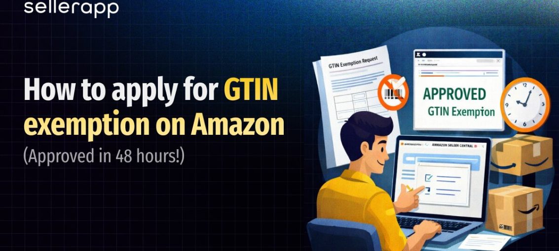 GTIN Exemption on Amazon: A step-by-step guide on how to get approved fast