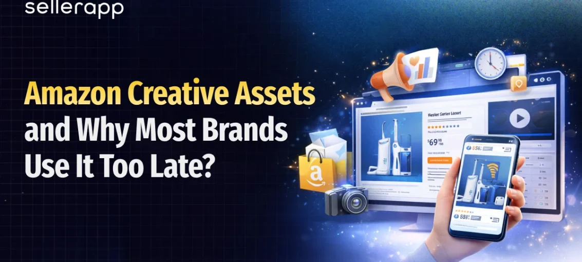 Amazon Creative Assets and Why Most Brands Use It Too Late?