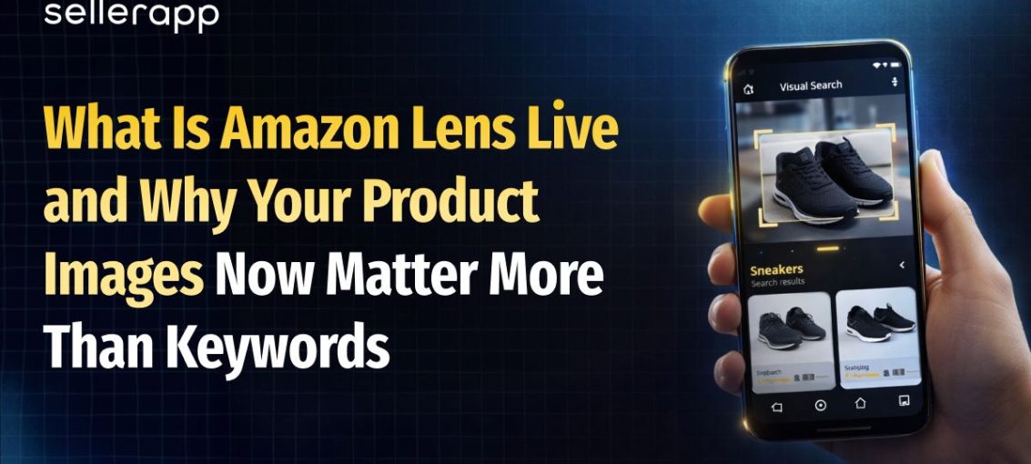 What Is Amazon Lens Live and Why Your Product Images Now Matter More Than Keywords