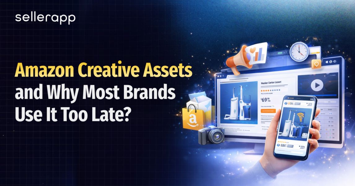 Amazon Creative Assets and Why Most Brands Use It Too Late?