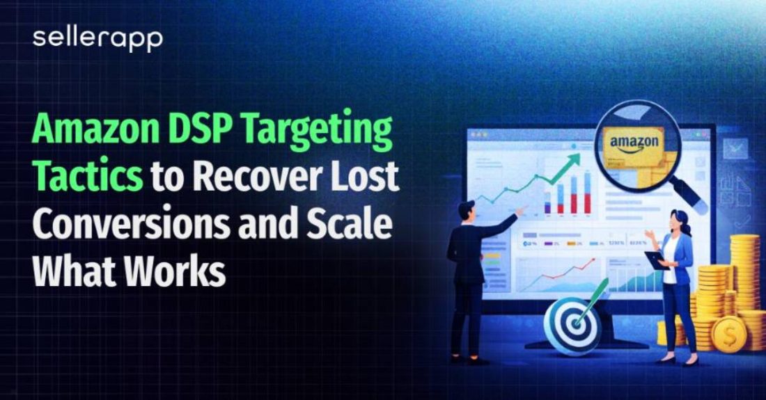 Amazon DSP Targeting Tactics to Recover Lost Conversions and Scale What Works 1 Amazon DSP Targeting